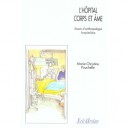 L'hopital Corps Et Ames , Explorations Ethnographiques - Marie-christine Pouchelle