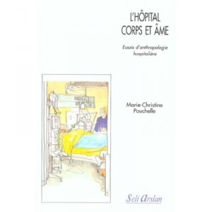 L'hopital Corps Et Ames , Explorations Ethnographiques - Marie-christine Pouchelle
