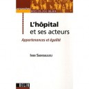L'hopital Et Ses Acteurs , Appartenances Et Egalite - Ivan Sainsaulieu