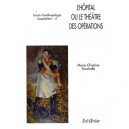 L'hopital Ou Le Theatre Des Operations , Essais D'anthropologie Hospitaliere T.2 - Marie-christine Pouchelle