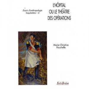 L'hopital Ou Le Theatre Des Operations , Essais D'anthropologie Hospitaliere T.2 - Marie-christine Pouchelle
