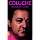 L'horreur Est Humaine - Coluche
