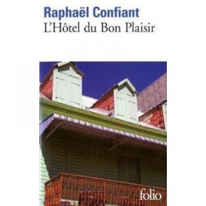 L'hotel Du Bon Plaisir - Raphael Confiant