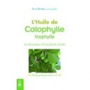 L'huile De Calophylle Inophylle , Le Renouveau D'une Plante Sacree , Guide Pratique De A A Z - Yves Bertin