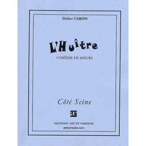 L'huitre , Comedie De Moeurs - Didier Caron