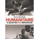 Humanitaire , S'adapter Ou Renoncer - Pierre Micheletti
