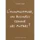 L'humanitaire, Un Business Comme Les Autres ? - Christian Troube