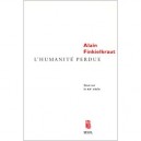 L'humanite Perdue , Essai Sur Le Xxe Siecle - Alain Finkielkraut