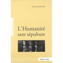 L'humanite Sans Sepulture - Louis Mandler