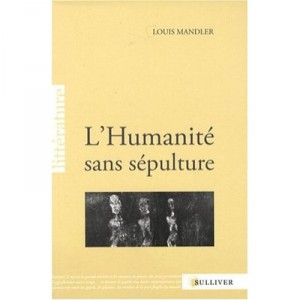 L'humanite Sans Sepulture - Louis Mandler