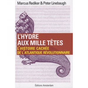 L'hydre Aux Mille Tetes , L'histoire Cachee De L'atlantique Revolutionnaire - Marcus Rediker , Peter Linebaugh