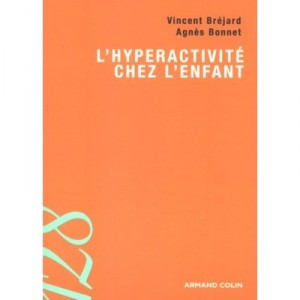 L'hyperactivite Chez L'enfant - Vincent Brejard , Agnes Bonnet
