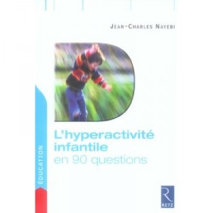 L'hyperactivite Infantile En 90 Questions - Jean-charles Nayebi