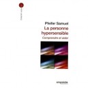 La Personne Hypersensible , Comprendre Et Aider - Samuel Pfeifer