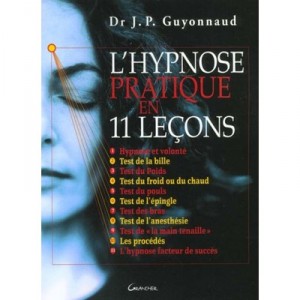 L'hypnose Pratique En 11 Lecons - Jean-paul Guyonnaud