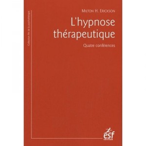 L'hypnose Therapeutique , Quatre Conferences - Milton H. Erickson