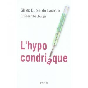 L'hypocondriaque - Gilles Dupin De Lacoste , Robert Neuburger