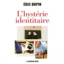 L'hysterie Identitaire - Eric Dupin
