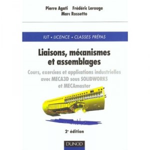 Liaisons , Mecanismes Et Assemblages , Cours Et Exercices Corriges , 2e Edition - Frederic Lerouge , Joseph Fourier , Pierre Ag