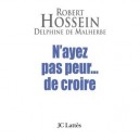 N'ayez Pas Peur...de Croire - Robert Hossein , Delphine De Malherbe