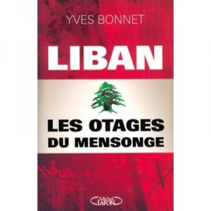 Liban , Les Otages Du Mensonge - Yves Bonnet