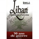 Liban, L'instruction D'un Crime , 30 Ans De Guerre - Roger J. Azzam