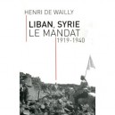 Liban Syrie , Le Mandat 1919-1940 - Henri De Wailly