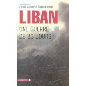 Liban , Une Guerre De 33 Jours - Elizabeth Picard , Franck Mermier