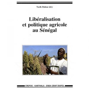 Liberalisation Et Politique Agricole Au Senegal - Tarik Dahou