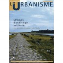 Les Cahiers De L'urbanisme, Melanges D'archeologie Medievale - Les Cahiers De L'urbanisme