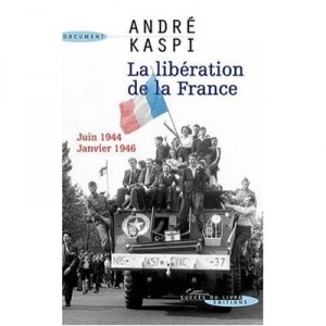 La Liberation De La France , Juin 1944-janvier 1946 - Andre Kaspi