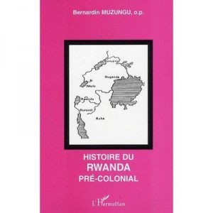 Histoire Du Rwanda Pre-colonial - Bernardin Muzungu