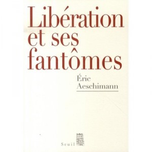 Liberation and its ghosts - Eric Aeschimann