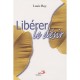 Liberer Le Desir - Louis Roy