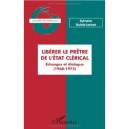 Liberer Le Pretre De L'etat Clerical , Echanges Et Dialogues (1968-1975) - Sylvaine Guinle-lorinet
