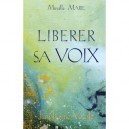Liberer Sa Voix , Euphonie Vocale - Mireille Marie