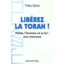 Liberez La Thora ! Moise, L'homme Et La Loi : Une Relecture - Theo Klein