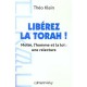Liberez La Thora ! Moise, L'homme Et La Loi : Une Relecture - Theo Klein