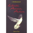 Liberte Amour Action - Jiddu Krishnamurti