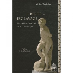 Liberte Et Esclavage Chez Les Historiens Grecs Classiques - Tamiolaki M