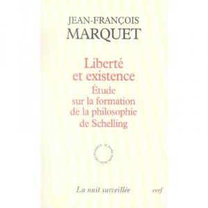 Liberte Et Existence , Etude Sur La Formation De La Philosophie De Schelling - Jean-francois Marquet