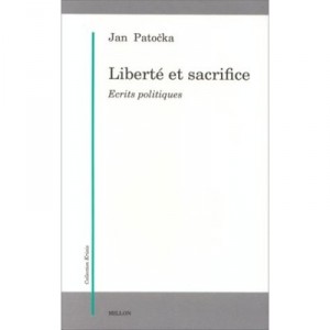 Liberte Et Sacrifice , Ecrits Politiques - Jan Patocka