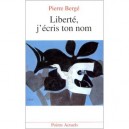 Liberte, J'ecris Ton Nom - Pierre Berge