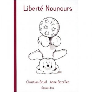 Liberte Nounours - Christian Bruel , Anne Bozellec