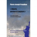 Liberte, Partout Et Toujours - Pierre-joseph Proudhon