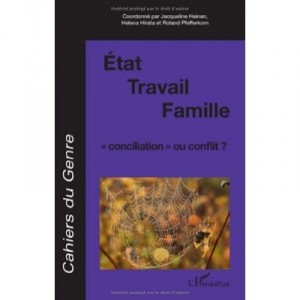 Etat, Travail, Famille , Conciliation Ou Conflit ? - Cahiers Du Genre