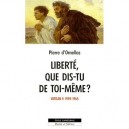 Liberte, Que Dis-tu De Toi-meme , Une Lecture Des Travaux Du Concile Vatican Ii - Pierre D' Ornellas