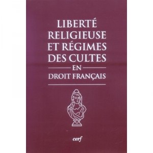 Liberte Religieuse Et Regimes Des Cultes En Droit Francais - Collectif