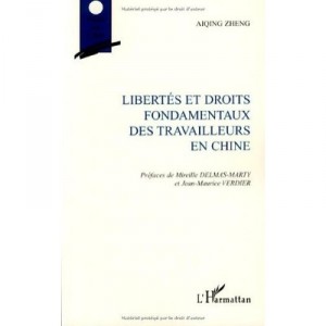 Libertes Et Droits Fondamentaux Des Travailleurs En Chine - Aiqing Zheng