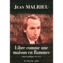 Libre Comme Une Maison En Flammes , Oeuvre Poetique, 1935-1976 - Jean Malrieu